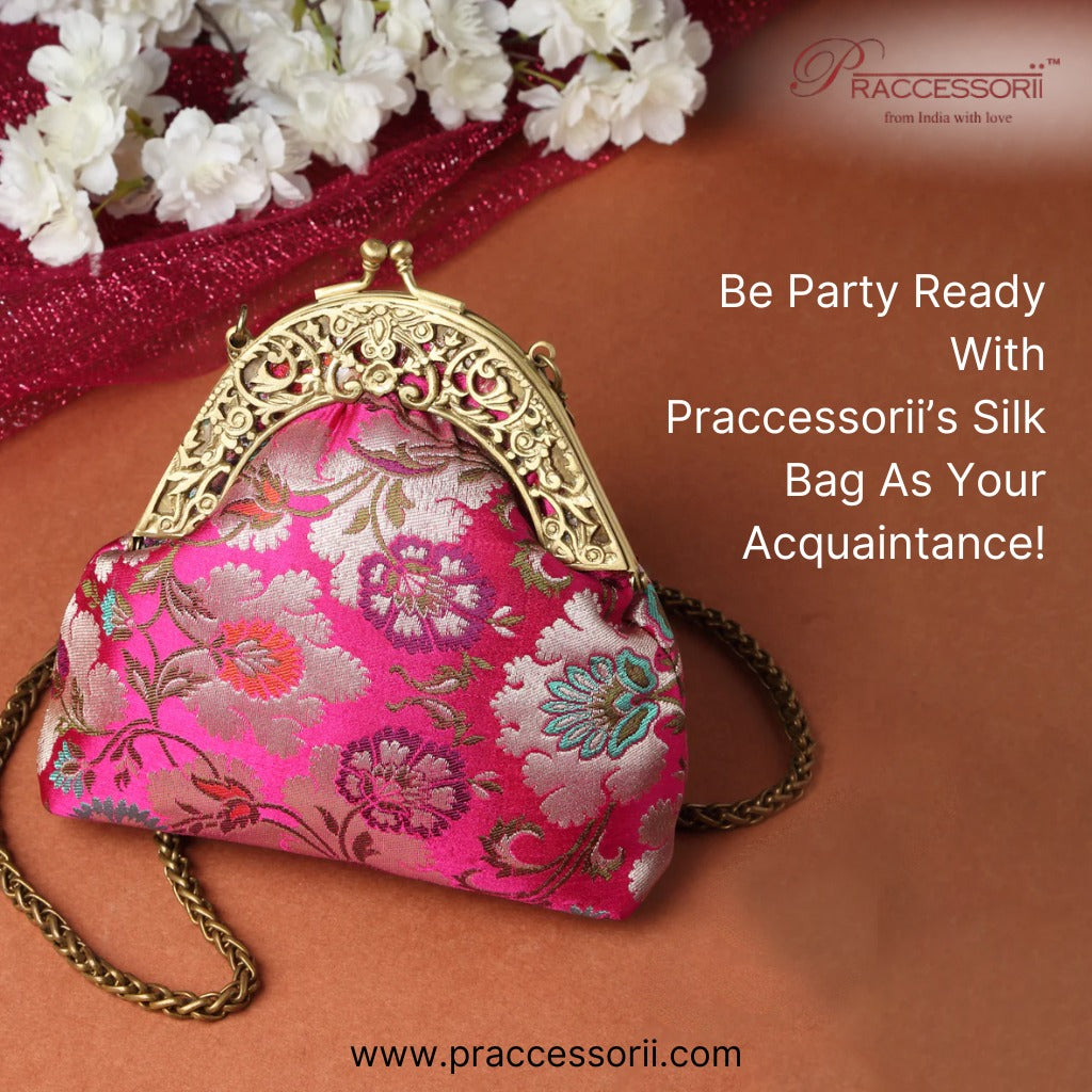 Be Party Ready With Praccessorii’s Silk Bag As Your Acquaintance