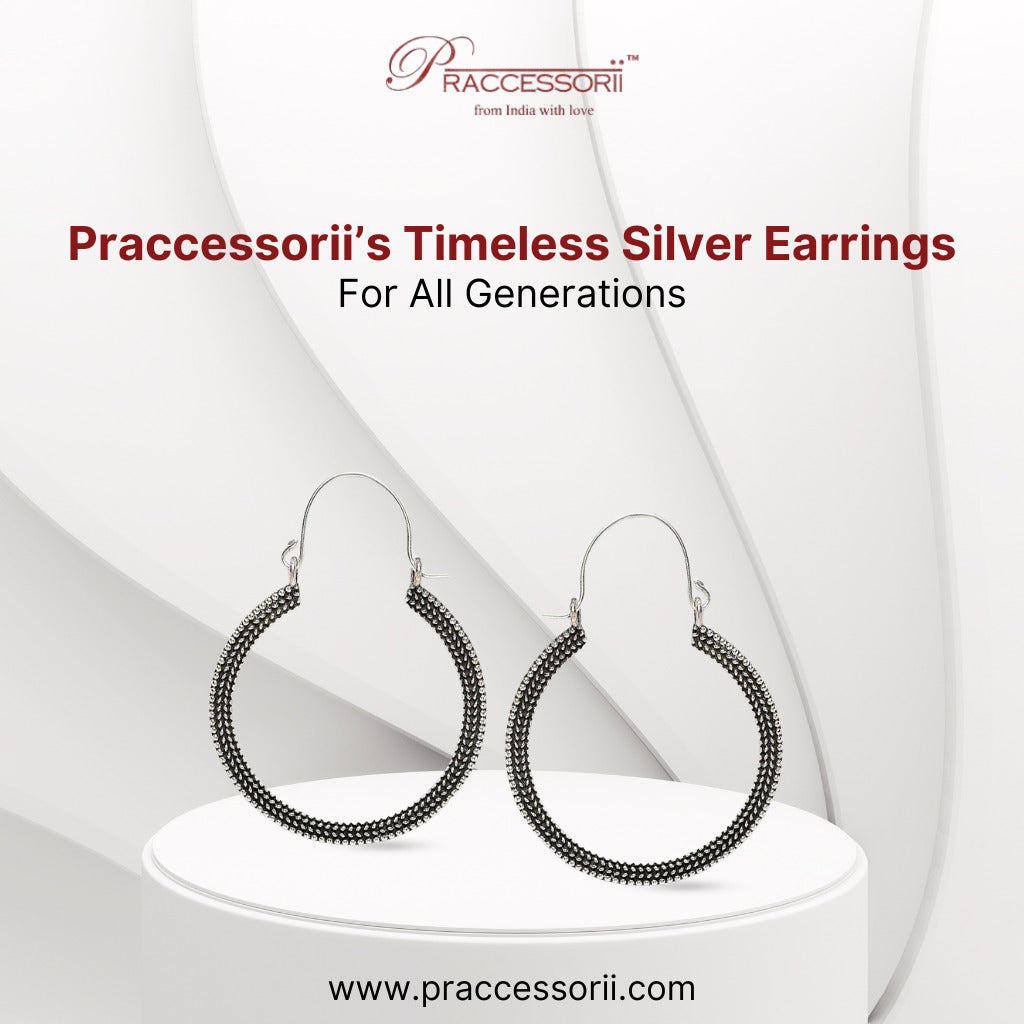 Praccessorii’s Timeless Silver Earrings for All Generations
